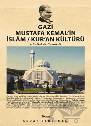 Gazi Mustafa Kemal’in İslam / Kur’an Kültürü