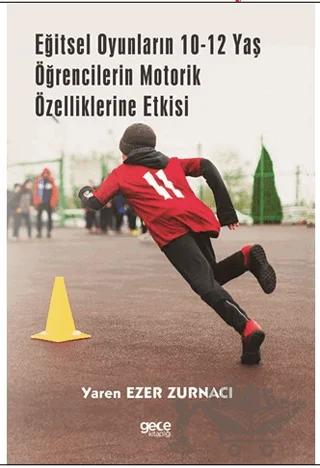 Eğitsel Oyunların 10-12 Yaş Öğrencilerin Motorik Özelliklerine Etkisi