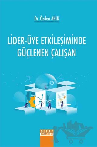 Lider-Üye Etkileşiminde Güçlenen Çalışan