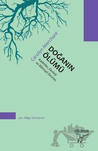 Doğanın Ölümü: Kadınlar, Ekoloji ve Bilimsel Devrim