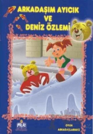 Arkadaşım Ayıcık ve Deniz Özlemi