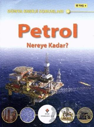 Dünya Enerji Sorunları: Petrol