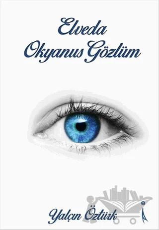Elveda Okyanus Gözlüm – Yalçın Öztürk – İkinci Adam Yayınları kitap kapağı