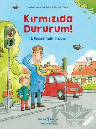 Kırmızıda Dururum! - İlk Resimli Trafik Kitabım