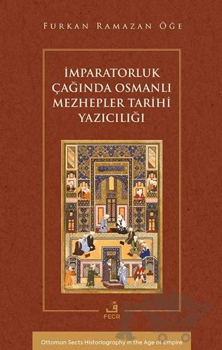 İmparatorluk Çağında Osmanlı Mezhepler Tarihi Yazıcılığı