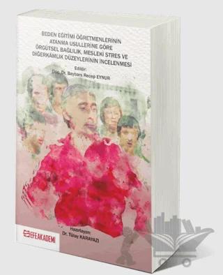 Beden Eğitimi Öğretmenlerinin Atanma Usullerine Göre Örgütsel Bağlılık, Mesleki Stres ve Diğerkamlık Düzeylerinin İncelenmesi