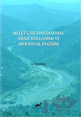 Melet Çayı Havzası'nda Arazi Kullanımı ve Mekansal Değişim