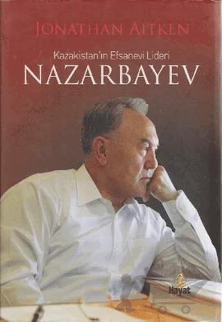 Kazakistan’ın Efsanevi Lideri Nazarbayev