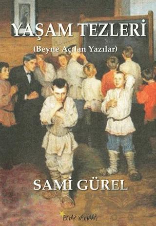 Yaşam Tezleri – Sami Gürel – Beyaz Yayınları kitap kapağı