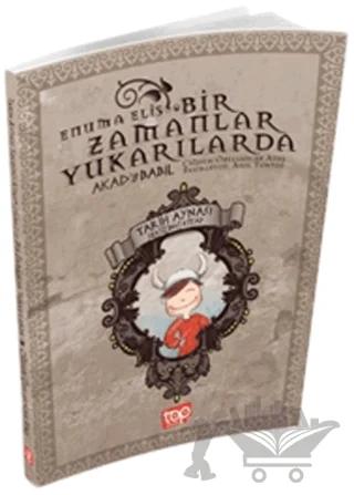 Tarih Aynası 8 – Bir Zamanlar Yukarılarda Enuma Eliş