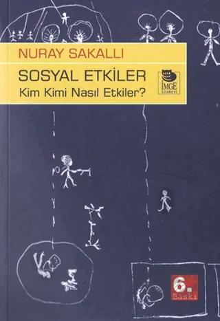 Sosyal Etkiler - Kim Kimi Nasıl Etkiler ?