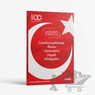 Cumhuriyetimize İlham Verenlerin Hayat Hikayeleri