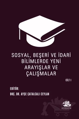 Sosyal, Beşeri ve İdari Bilimlerde Yeni Arayışlar ve Çalışmalar Cilt 1