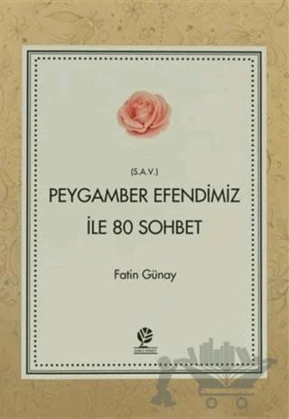 Peygamber Efendimiz (s.a.v) İle 80 Sohbet