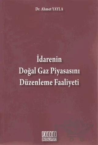 İdarenin Doğal Gaz Piyasasını Düzenleme Faaliyeti
