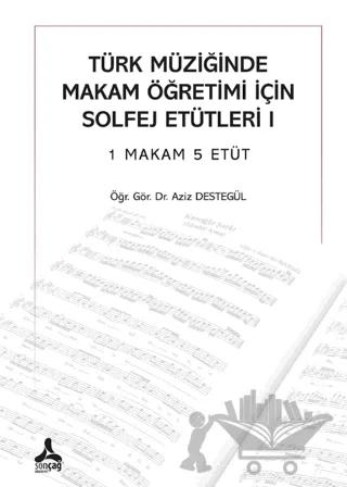 Türk Müziğinde Makam Öğretimi İçin Solfej Etütleri I