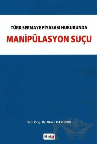 Türk Sermaye Piyasası Hukukunda Manipülasyon Suçu
