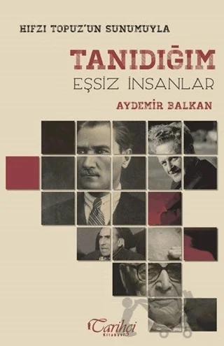 Tanıdığım Eşsiz İnsanlar – Aydemir Balkan – Tarihçi Kitabevi kitap kapağı