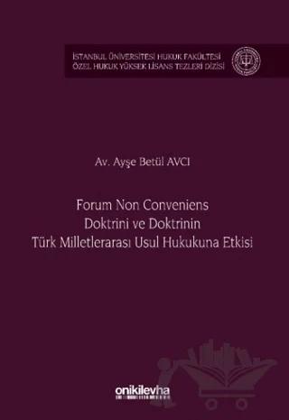 Forum Non Conveniens Doktrini ve Doktrinin Türk Milletlerarası Usul Hukukuna Etkisi