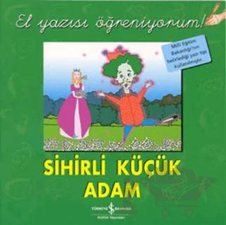 Sihirli Küçük Adam - El Yazısı Öğreniyorum – Kolektif – İş Bankası Kültür Yayınları kitap kapağı