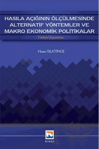 Hasıla Açığının Ölçülmesinde Alternatif Yöntemler ve Makro Ekonomik Politikalar