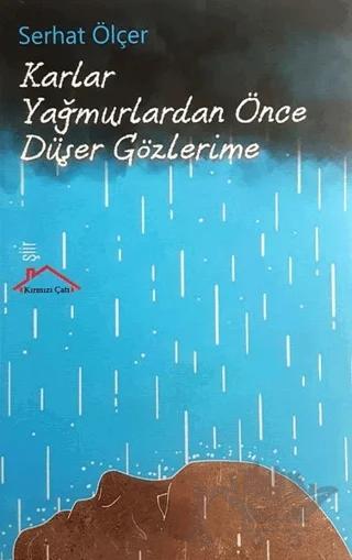 Karlar Yağmurlardan Önce Düşer Gözlerime
