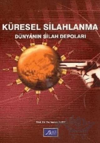 Küresel Silahlanma Dünyanın Silah Depoları