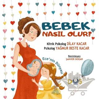 Bebek Nasıl Olur ? - Ece'nin Dünyası