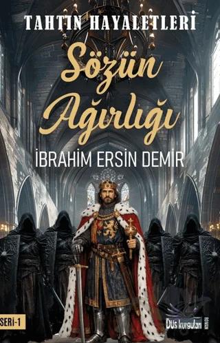 Tahtın Hayaletleri 1 – Sözün Ağırlığı