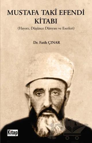 Mustafa Taki Efendi Kitabı (Hayatı, Düşünce, Dünyası Ve Eserleri)