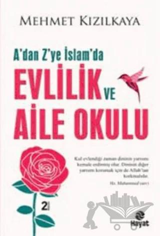 A’dan Z’ye İslam’da Evlilik Ve Aile Okulu