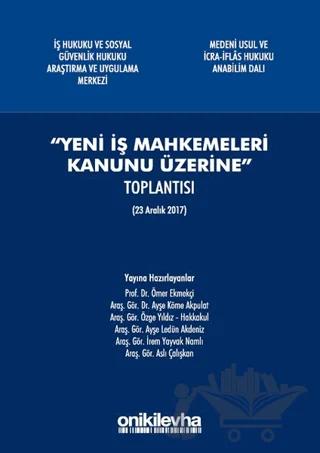 "Yeni İş Mahkemeleri Kanunu Üzerine" Toplantısı (23 Aralık 2017)