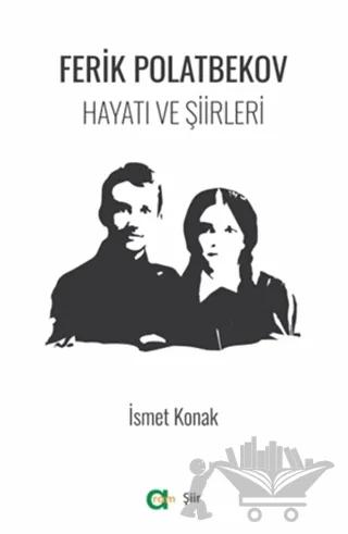 Ferik Polatbekov - Hayatı ve Şiirleri