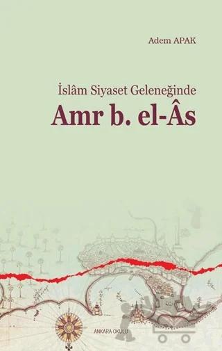 İslam Siyaset Geleneğinde Amr B. el-As