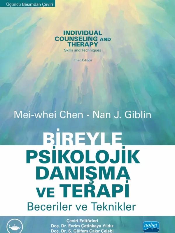 BİREYLE PSİKOLOJİK DANIŞMA VE TERAPİ Beceriler ve Teknikler / INDIVIDUAL COUNSELING AND THERAPY Skills and Techniques