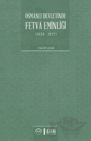 Osmanlı Devletinde Fetva Eminliği (1826-1922)