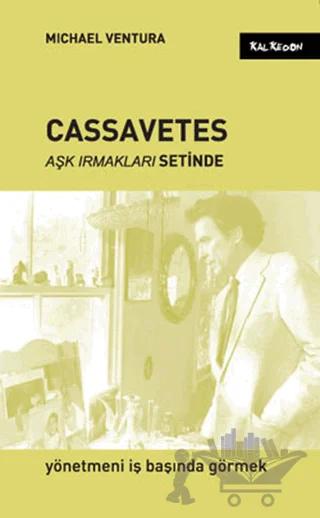 Cassavetes - Aşk Irmakları Setinde