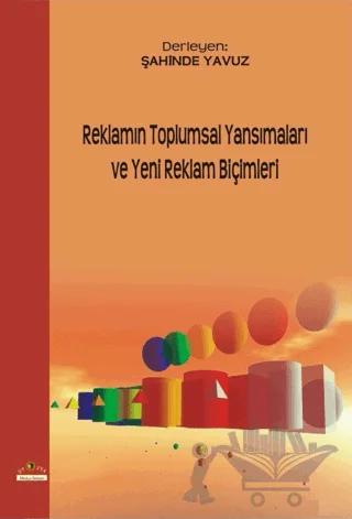Reklamın Toplumsal Yansımaları ve Yeni Reklam Biçimleri