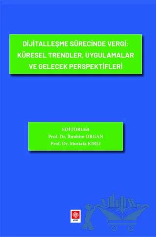 Dijitalleşme Sürecinde Vergi: Küresel Trendler, Uygulamalar ve Gelecek Perspektifleri