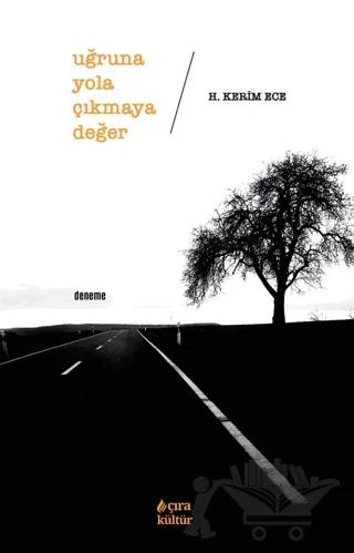 Uğruna Yola Çıkmaya Değer – H. Kerim Ece – Çıra Yayınları kitap kapağı