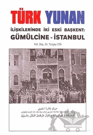 Türk Yunan İlişkilerinde İki Eski Başkent: Gümülcine - İstanbul