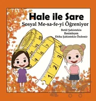 Hale İle Sare Sosyal Me-sa-fe-yi Öğreniyor