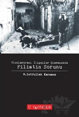 Uluslararası İlişkiler Çıkmazında Filistin Sorunu