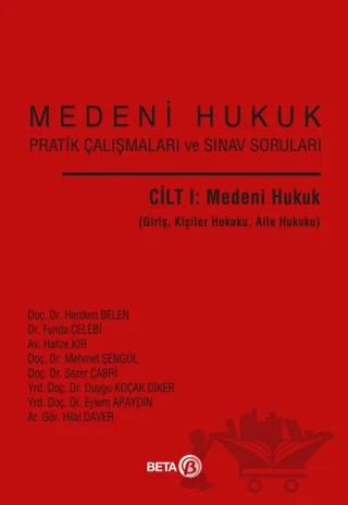 Medeni Hukuk Pratik Çalışmaları ve Sınav Soruları Cilt I: Medeni Hukuk