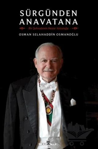 Sürgünden Anavatana & Bir Şehzadenin Hayat Yolculuğu