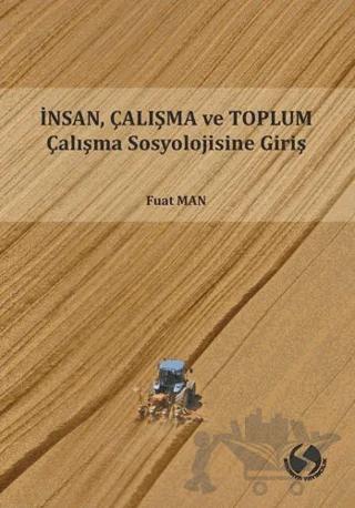 İnsan Çalışma ve Toplum Çalışma Sosyolojisine Giriş