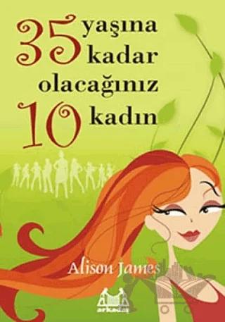 35 Yaşına Kadar Olacağınız 10 Kadın