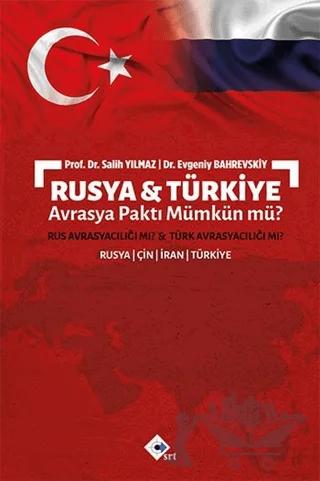 Rusya & Türkiye Avrasya Paktı Mümkün Mü?