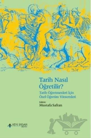 Tarih Nasıl Öğretilir? (Genişletilmiş Baskı)
