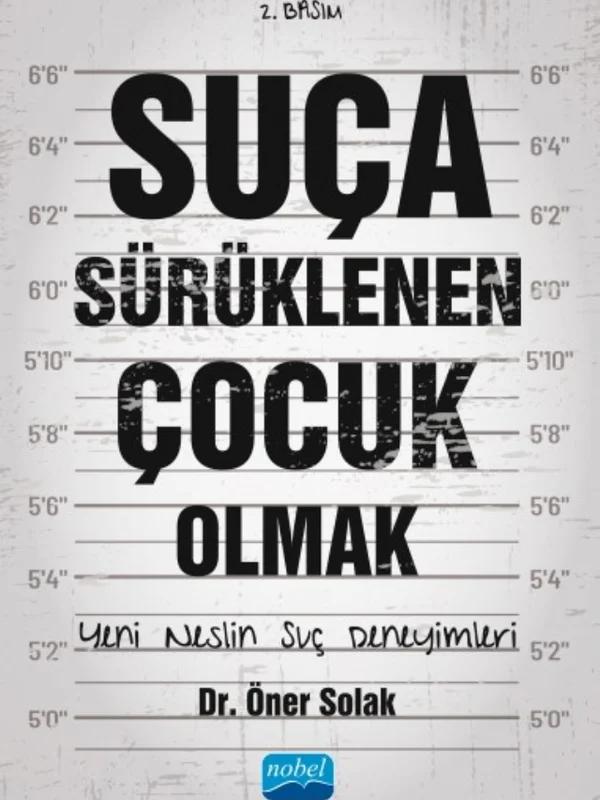 SUÇA SÜRÜKLENEN ÇOCUK OLMAK - Yeni Neslin Suç Deneyimleri